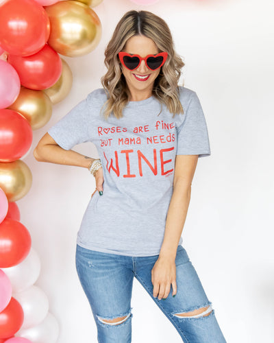 Roses Are Fine But Mama Needs Wine Graphic Tee - Heather Grey